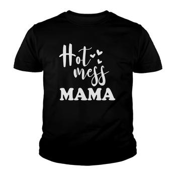 Hot Mess Mama - Funny Parenting Mother Slogan T-Shirt Hot Mess Mama - Funny Parenting Mother Slogan T-Shirt