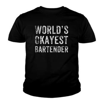 World's Okayest Bartender Funny Novelty Bartending Shirt World's Okayest Bartender Funny Novelty Bartending Shirt