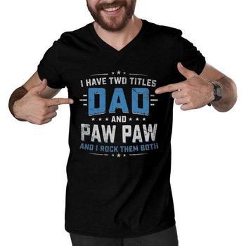 I Have Two Titles Dad & Paw Paw Father Grandpa Gift T-Shirt I Have Two Titles Dad & Paw Paw Father Grandpa Gift T-Shirt