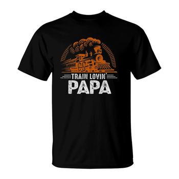 Mens Train Shirt For Papa - Train Lovin' Papa