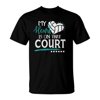 My Heart Is On That Volleyball Court T Shirt Cute Mom Dad My Heart Is On That Volleyball Court T Shirt Cute Mom Dad