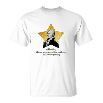 Alexander Hamilton Quote United States Of America T-Shirts Alexander Hamilton Quote United States Of America T-Shirts