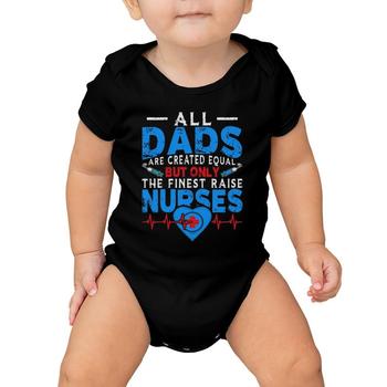 All Dads Are Created Equal Only The Best Raise Nurses Tee All Dads Are Created Equal Only The Best Raise Nurses Tee