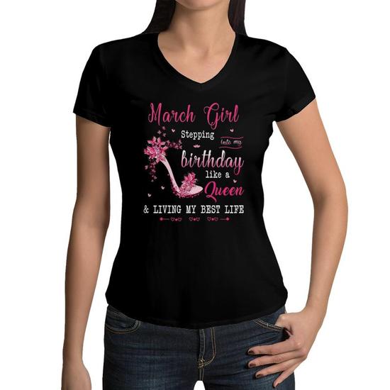 Womens March Girl Stepping Into My Birthday Like A Queen T-Shirt Womens March Girl Stepping Into My Birthday Like A Queen T-Shirt