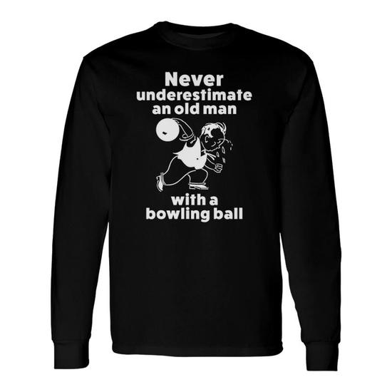 Never Underestimate Old Man With Bowling Dad Grandpa T-Shirt Never Underestimate Old Man With Bowling Dad Grandpa T-Shirt