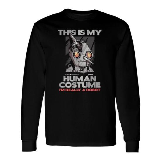 This Is My Human Costume I'm Really A Robot Robotics Gift Father'S