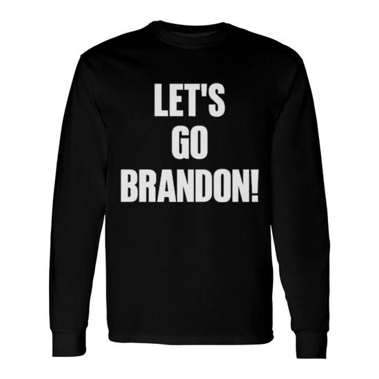 LET'S GO BRANDON Long Sleeve T-Shirt