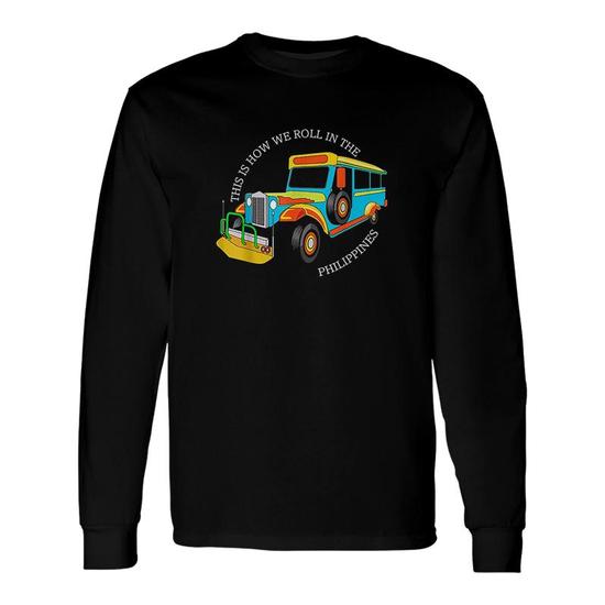 This Is How We Roll In The Philippines Jeepney T-Shirt This Is How We Roll In The Philippines Jeepney T-Shirt