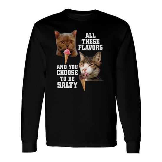 All these flavors and you shop choose to be salty cat shirt