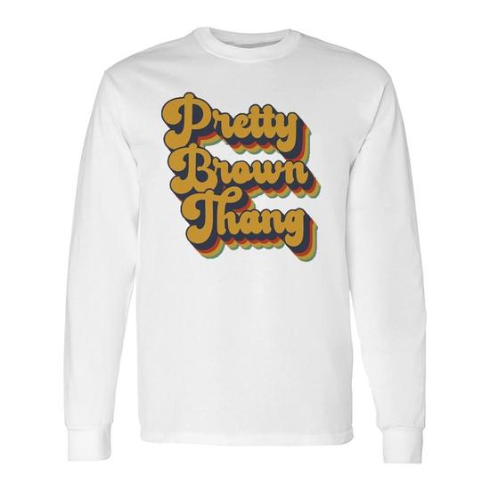 Pretty Brown Thang Shirt Pretty Brown Thang Shirt