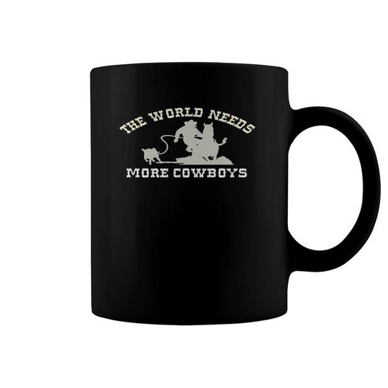 The World Needs More Cowboys Front & Back Coffee Mug