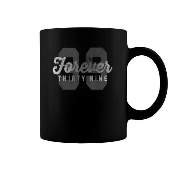 Forever 39 Funny Birthday Holiday Coffee Mug | Mazezy