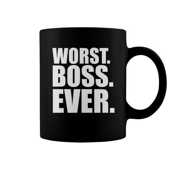 Worst Boss Ever Funny Bad Boss Coffee Mug - Thegiftio