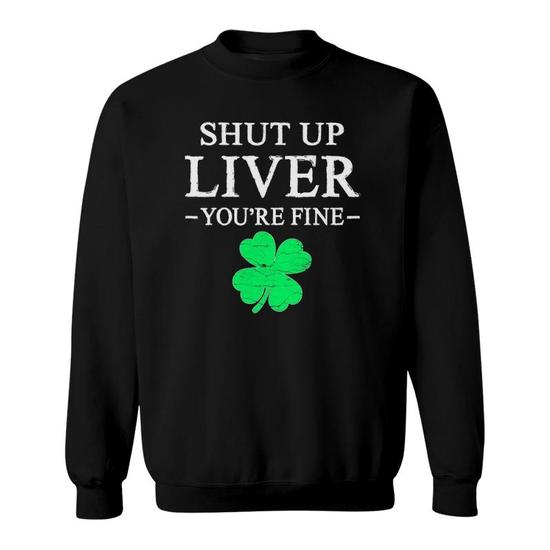 Shut Up Liver You're Fine Gnomes Shamrock St Patrick's Day T-Shirt Shut Up Liver You're Fine Gnomes Shamrock St Patrick's Day T-Shirt