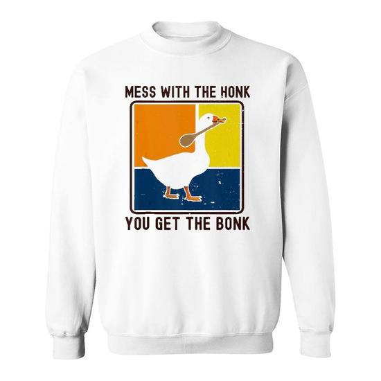 Mess with the honk discount you get the bonk hoodie