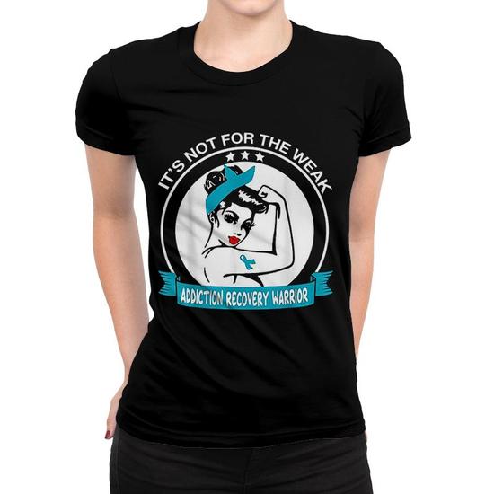 Addiction Recovery Warrior It's Not For The Weak Addiction Recovery Warrior It's Not For The Weak
