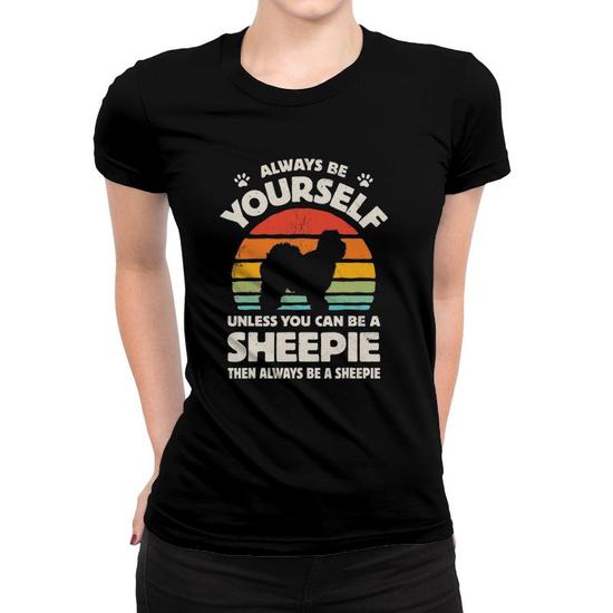 Always Be Yourself Unless You Can Be A Old English Sheepdog Always Be Yourself Unless You Can Be A Old English Sheepdog
