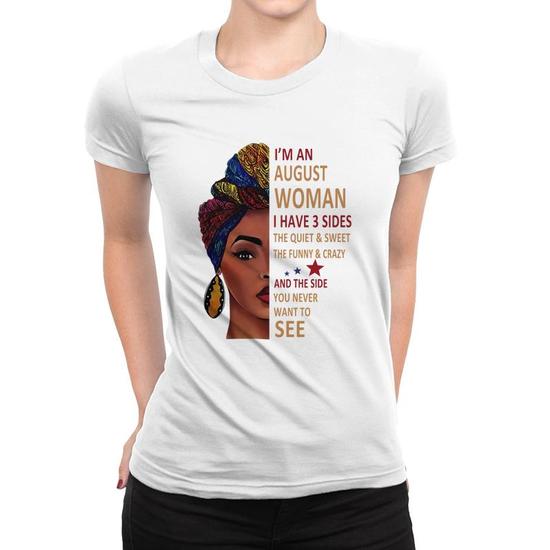 I'm An August Woman I Have 3 Sides The Quiet And Sweet Women T-shirt -  Thegiftio UK