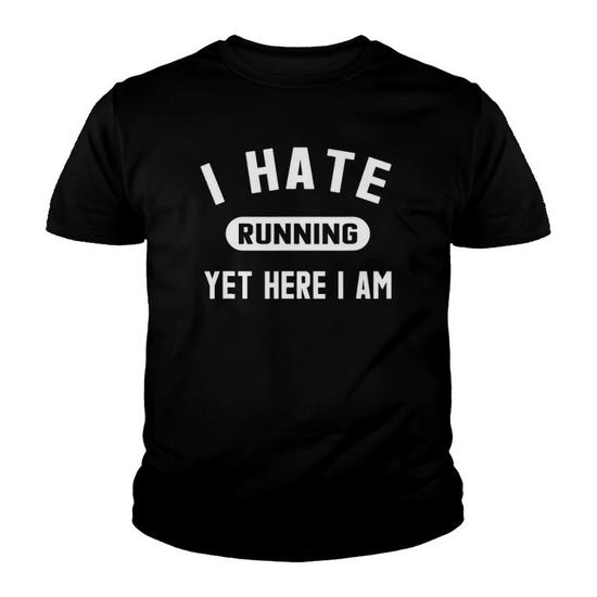 Funny Running Marathon T-Shirt I Hate Running Yet Here I Am