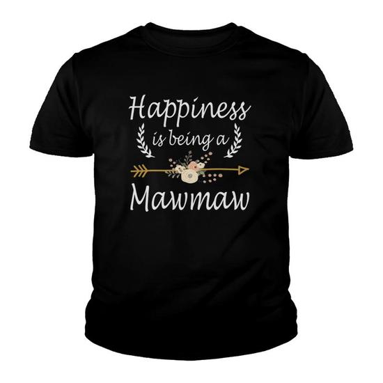 Hapiness Is Being A Mawmaw T-Shirt Hapiness Is Being A Mawmaw T-Shirt