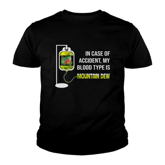 In Case Of Accident My Blood Type Is Mountain Dew Youth T-shirt