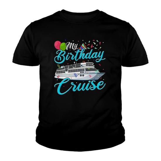 My Birthday Cruise T-Ship Vacation Party Gift Cruising Youth T-Shirt