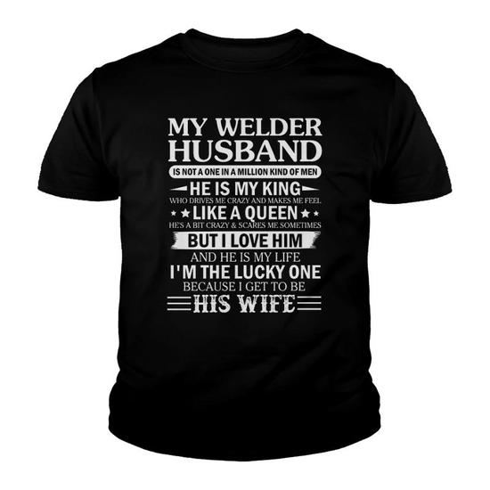 I Love My Man T Shirt, He Is A Crazy Welder T Shirt I Love My Man T Shirt, He Is A Crazy Welder T Shirt