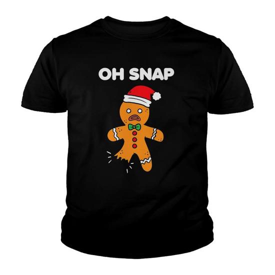 Oh Snap Gingerbread Clothing Holiday Gifts Funny Christmas Youth T