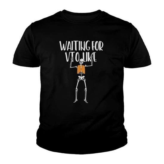 Waiting For Vto Like Funny Skeleton T Shirt Waiting For Vto Like Funny Skeleton T Shirt
