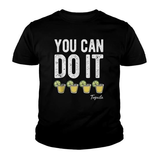 You Can Do It Tequila Funny Cinco De Mayo Men Women Drinking T-Shirt