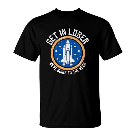 Get In Loser We're Going to the Moon Premium T-Shirt