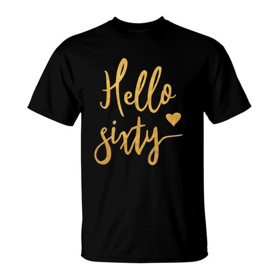 Hello Sixty Shirt 60th Birthday Gift Women Hello Sixty Shirt 60th Birthday Gift Women