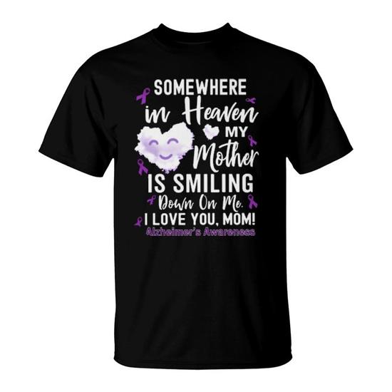 Somewhere in Heaven My Mother is Smiling Down on Me T-Shirt