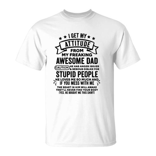 I Get My Attitude From My Dad T-Shirt 