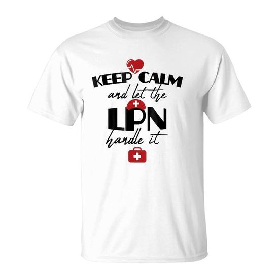 Keep Calm And Let The School Nurse Handle It T-Shirt