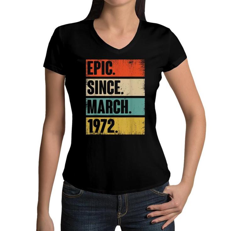 50 Year Old Gift Epic Since March 1972 50Th Birthday  Women V-Neck T-Shirt