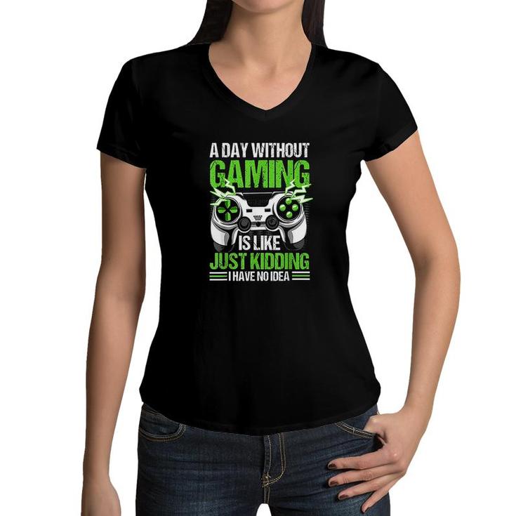 A Day Without Video Games Is Like Funny Video Gamer Gaming  Women V-Neck T-Shirt