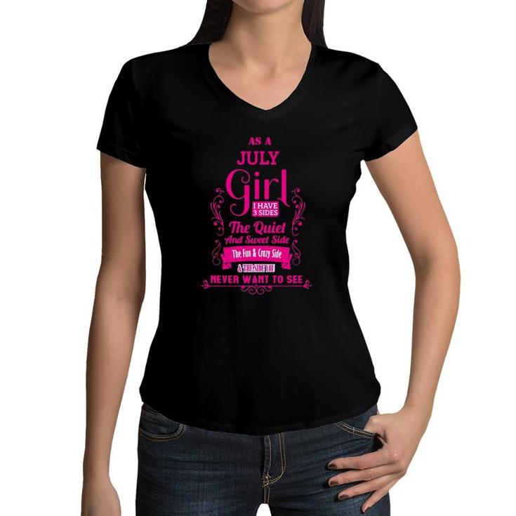 As A July Girl I Have 3 Sides The Quiet And Sweet Side The Fun & Crazy Side Women V-Neck T-Shirt
