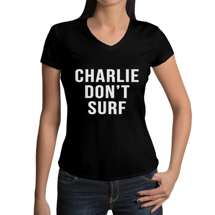 Charlie Don't Surf Novelty Funny Movie Surfing  Women V-Neck T-Shirt