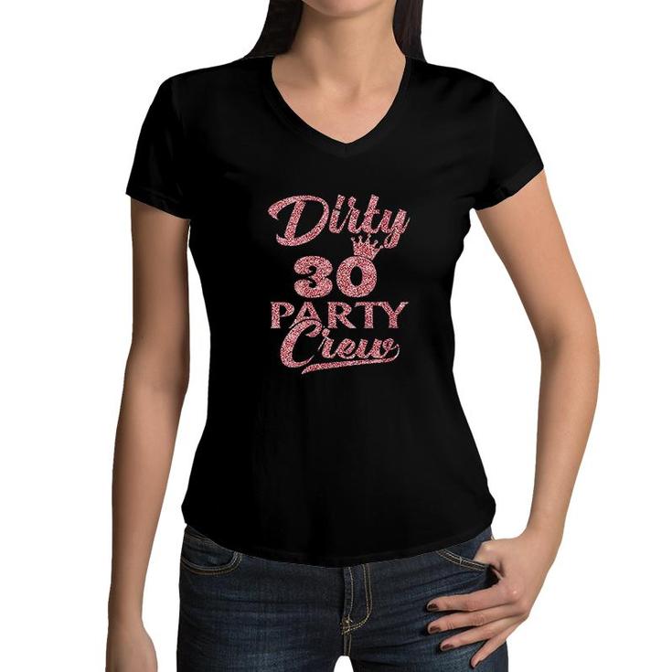 Dirty 30 Crew 30Th Birthday Party Crew Dirty 30  Women V-Neck T-Shirt