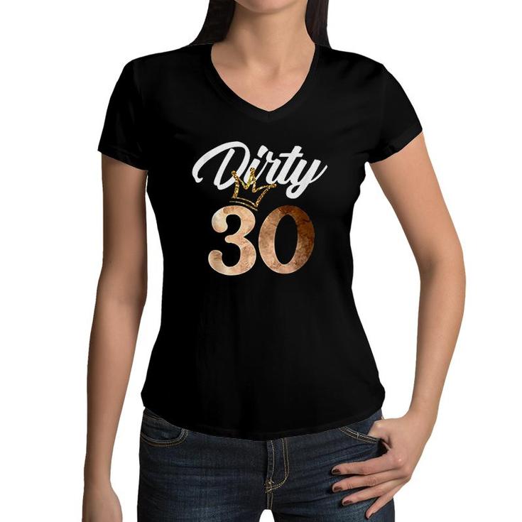 Dirty Thirty 30th Birthday With Crown Women V-Neck T-Shirt