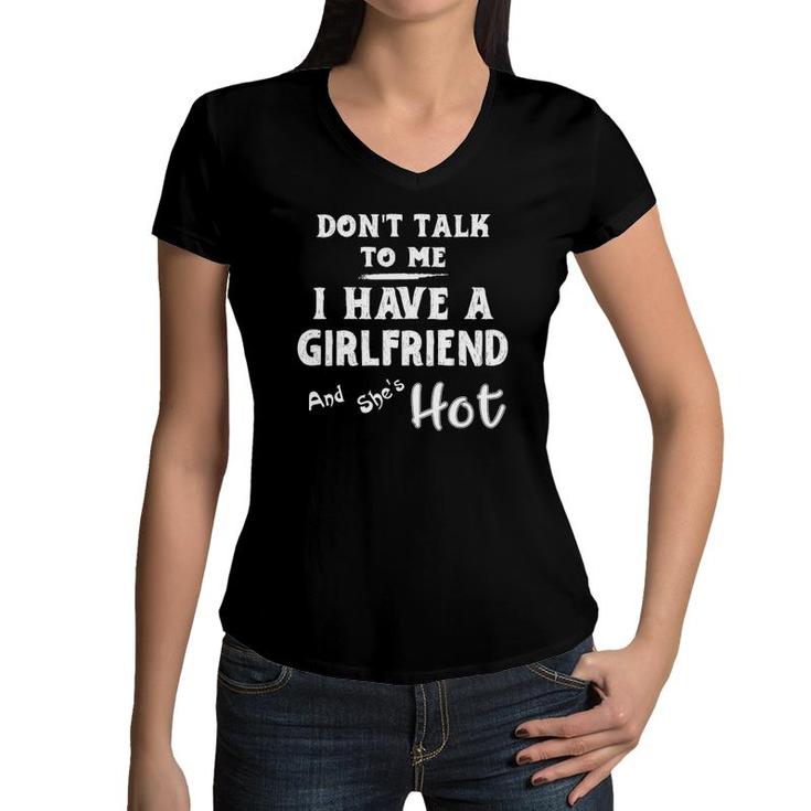 Don't Talk To Me I Have A Girlfriend She's Hot Funny Couple Women V-Neck T-Shirt