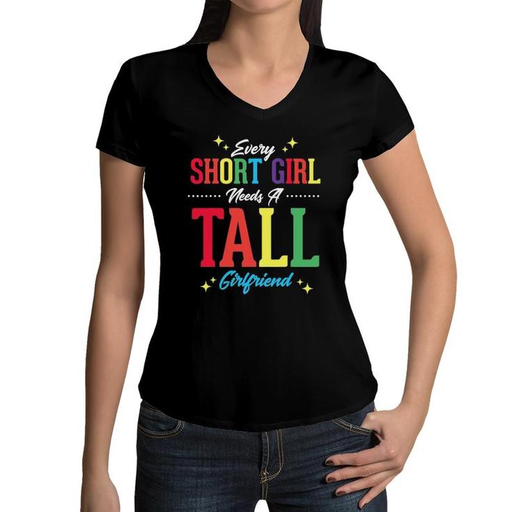 Every Short Girl Needs A Tall Girlfriend Funny Lgbt Lesbian Women V-Neck T-Shirt