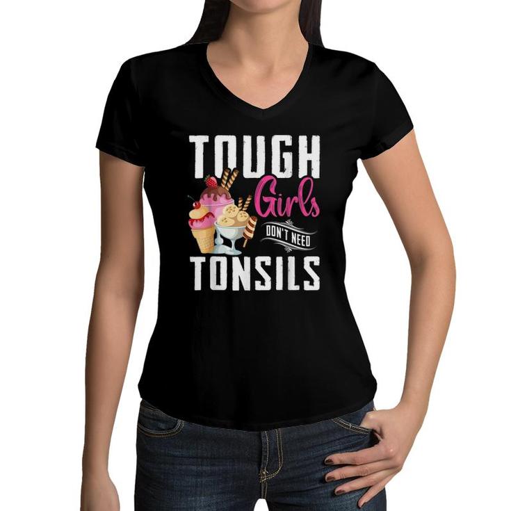 Funny Tough Girls Don't Need Tonsils Ice Cream Lover Women V-Neck T-Shirt