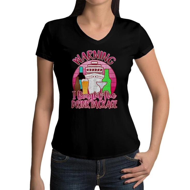 Girls Trip Cruise S Warning I Bought The Drink Package  Women V-Neck T-Shirt