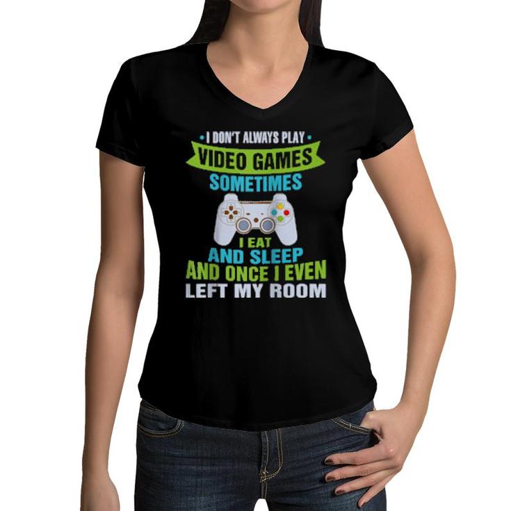 I Don't Always Play Video Games Cute Gamer Boys Teens  Women V-Neck T-Shirt