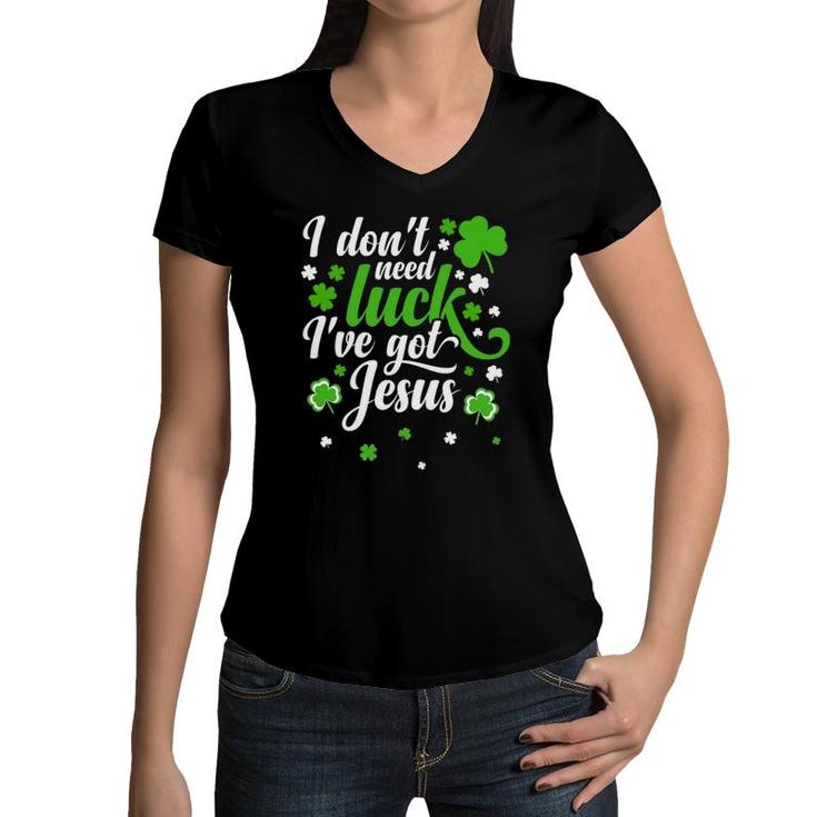 I Don't Need Luck I Have Jesus Men Kid Women St Patricks Day Women V-Neck T-Shirt
