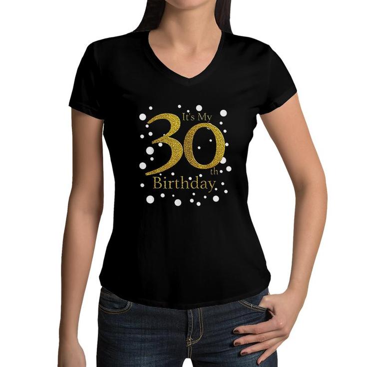 Its My 30th Birthday  Happy Birthday Funny Gifts For Mommy Mothers Day Women V-Neck T-Shirt