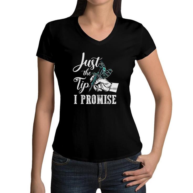 Just The Tip I Promise Funny Tattoo Artist Gifts Women V-Neck T-Shirt