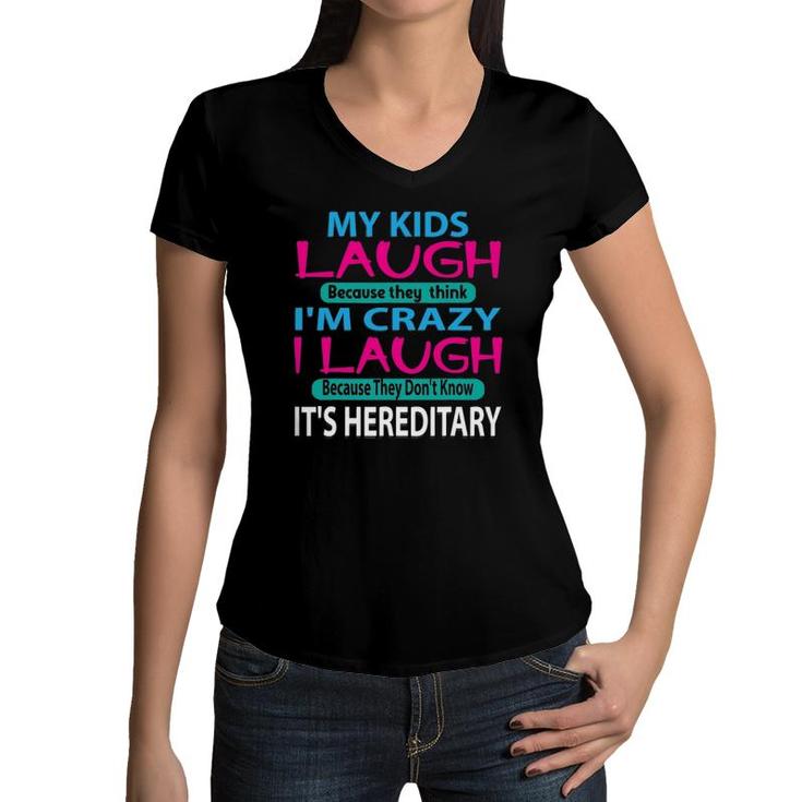 My Kids Laugh Because They Think I'm Crazy I Laugh Women V-Neck T-Shirt